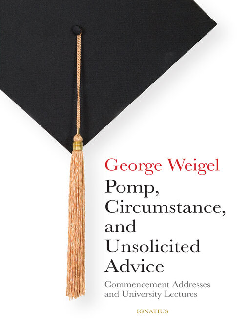 Title details for Pomp, Circumstance, and Unsolicited Advice by George Weigel - Wait list